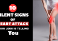 10 Silent Signs of a Heart Attack in Your Legs_HEALTHYAVID.COM