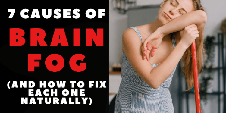 7 Causes of Brain Fog (And How to Fix Each One Naturally)